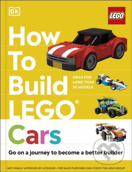 Kniha: How to Build LEGO Cars (Hannah Dolan a Nate Dias). Dorling Kindersley, 2021 Kniha: How to Build LEGO Cars (Hannah Dolan a Nate Dias). Dorling Kindersley, 2021