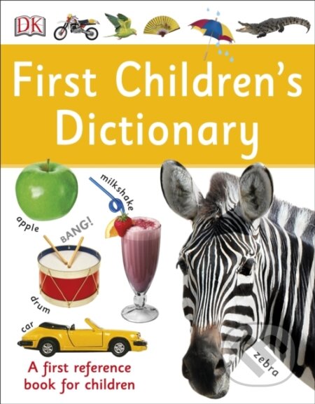 Kniha: First Children's Dictionary (Dorling Kindersley). Dorling Kindersley, 2016 Kniha: First Children's Dictionary (Dorling Kindersley). Dorling Kindersley, 2016