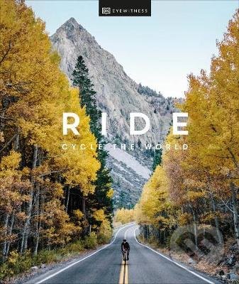 Kniha: Ride : Cycle the World (Dorling Kindersley). Dorling Kindersley, 2021 Kniha: Ride : Cycle the World (Dorling Kindersley). Dorling Kindersley, 2021