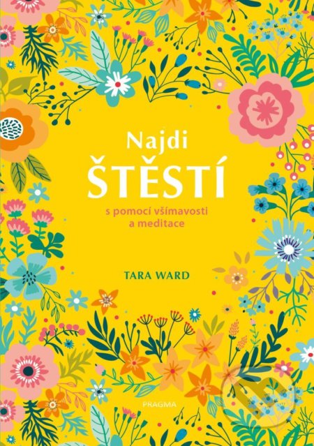 Kniha: Najdi štěstí (Tara Ward). Pragma, 2021 Kniha: Najdi štěstí (Tara Ward). Pragma, 2021