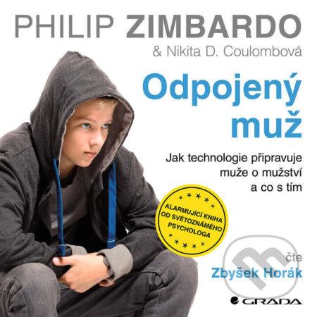 Audiokniha: Odpojený muž (Nikita D. Coulombová a Philip Zimbardo). Grada, 2021 Audiokniha: Odpojený muž (Nikita D. Coulombová a Philip Zimbardo). Grada, 2021