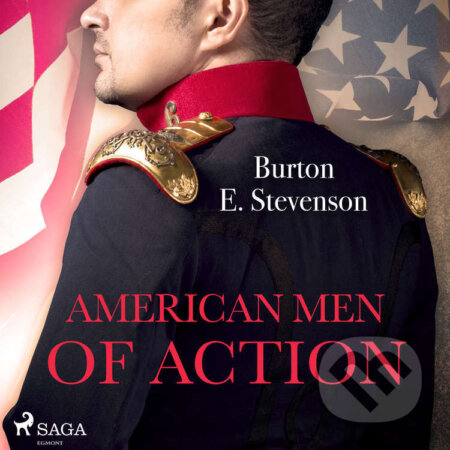 Audiokniha: American Men of Action (EN) (Burton E Stevenson). Saga Egmont, 2021 Audiokniha: American Men of Action (EN) (Burton E Stevenson). Saga Egmont, 2021