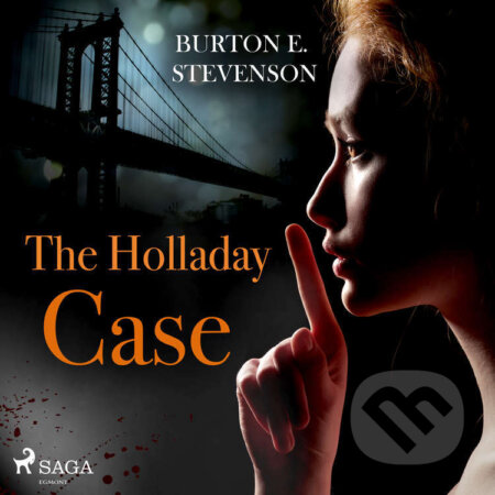 Audiokniha: The Holladay Case (EN) (Burton E Stevenson). Saga Egmont, 2021 Audiokniha: The Holladay Case (EN) (Burton E Stevenson). Saga Egmont, 2021