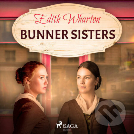 Audiokniha: Bunner Sisters (EN) (Edith Wharton). Saga Egmont, 2021 Audiokniha: Bunner Sisters (EN) (Edith Wharton). Saga Egmont, 2021