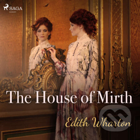 Audiokniha: The House of Mirth (EN) (Edith Wharton). Saga Egmont, 2021 Audiokniha: The House of Mirth (EN) (Edith Wharton). Saga Egmont, 2021