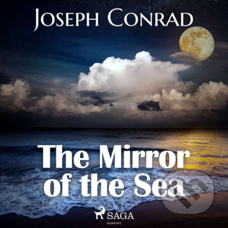 Audiokniha: The Mirror of the Sea (EN) (Joseph Conrad). Saga Egmont, 2021 Audiokniha: The Mirror of the Sea (EN) (Joseph Conrad). Saga Egmont, 2021