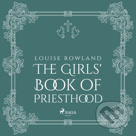 Audiokniha: The Girls' Book of Priesthood (EN) (Louise Rowland). Saga Egmont, 2021 Audiokniha: The Girls' Book of Priesthood (EN) (Louise Rowland). Saga Egmont, 2021