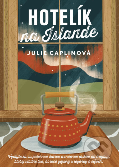 Kniha: Hotelík na Islande (Julie Caplin). Cosmopolis, 2022 Kniha: Hotelík na Islande (Julie Caplin). Cosmopolis, 2022