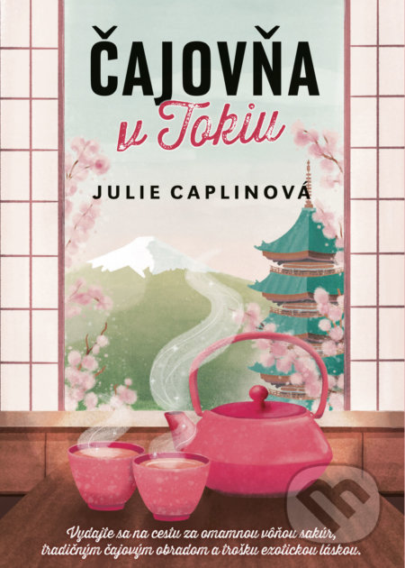 Kniha: Čajovňa v Tokiu (Julie Caplin). Cosmopolis, 2022 Kniha: Čajovňa v Tokiu (Julie Caplin). Cosmopolis, 2022
