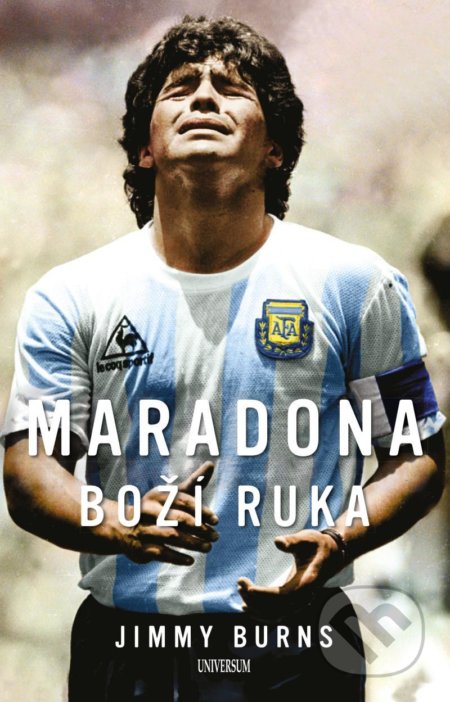 Kniha: Maradona (Jimmy Burns). Universum, 2021 Kniha: Maradona (Jimmy Burns). Universum, 2021