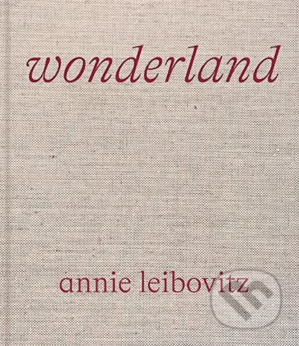 Wonderland - Annie Leibovitz, Phaidon, 2021