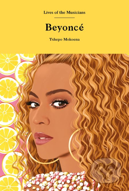 Kniha: Beyoncé (Tshepo Mokoena). Laurence King Publishing, 2021 Kniha: Beyoncé (Tshepo Mokoena). Laurence King Publishing, 2021
