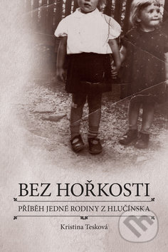 Kniha: Bez hořkosti (Kristina Tesková). Jiří Sonnek, 2016 Kniha: Bez hořkosti (Kristina Tesková). Jiří Sonnek, 2016