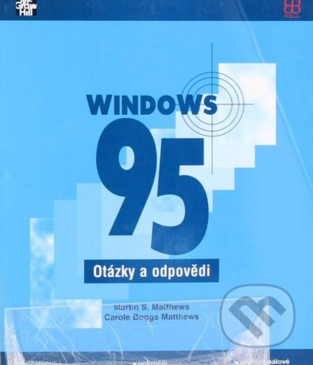 Kniha: WINDOWS 95 - otázky a odpovědi (Marty Matthews). CCB, 2002 Kniha: WINDOWS 95 - otázky a odpovědi (Marty Matthews). CCB, 2002