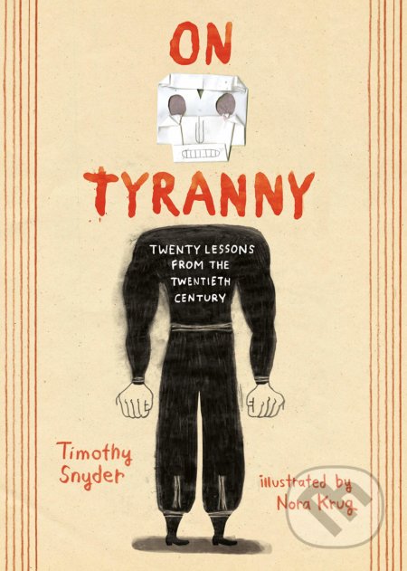Kniha: On Tyranny (Graphic Edition) (Timothy Snyder). Ten speed, 2021 Kniha: On Tyranny (Graphic Edition) (Timothy Snyder). Ten speed, 2021