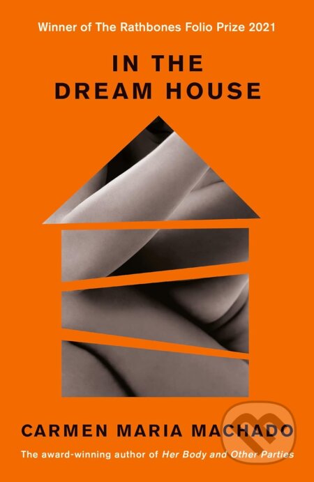 Kniha: In the Dream House: A Memoir (Carmen Maria Machado). Graywolf, 2019 Kniha: In the Dream House: A Memoir (Carmen Maria Machado). Graywolf, 2019