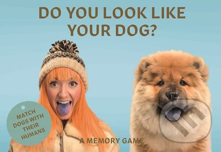 Společenská hra: Do You Look Like Your Dog? A Memory Game (Gerrard Gethings). Laurence King Publishing, 2018 Společenská hra: Do You Look Like Your Dog? A Memory Game (Gerrard Gethings). Laurence King Publishing, 2018