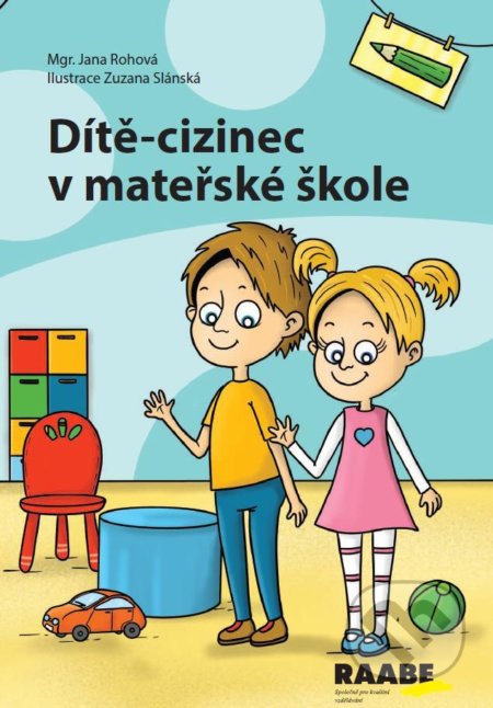 Kniha: Dítě-cizinec v mateřské škole (Jana Rohová). Raabe, 2021 Kniha: Dítě-cizinec v mateřské škole (Jana Rohová). Raabe, 2021