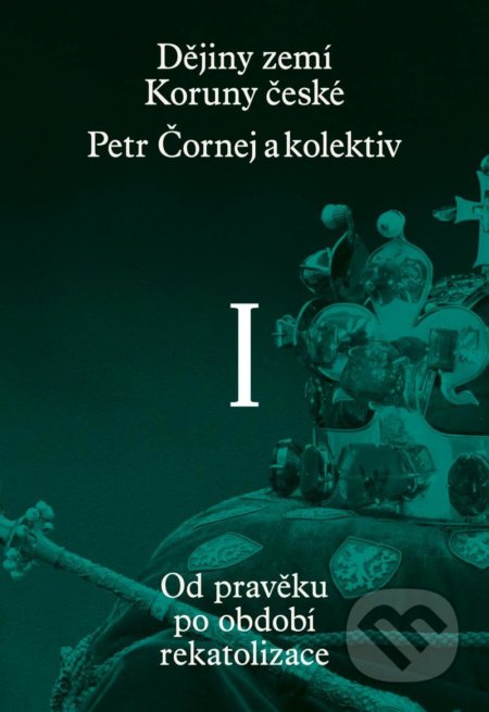 Kniha: Dějiny zemí Koruny české I. díl (Pavel Bělina a Petr Čornej). Paseka, 2021 Kniha: Dějiny zemí Koruny české I. díl (Pavel Bělina a Petr Čornej). Paseka, 2021