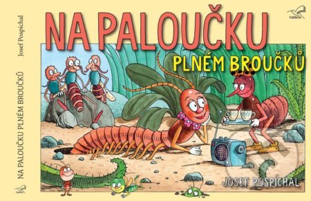 Kniha: Na paloučku plném broučků (Josef Pospíchal). GMP Group / Colibris, 2021 Kniha: Na paloučku plném broučků (Josef Pospíchal). GMP Group / Colibris, 2021