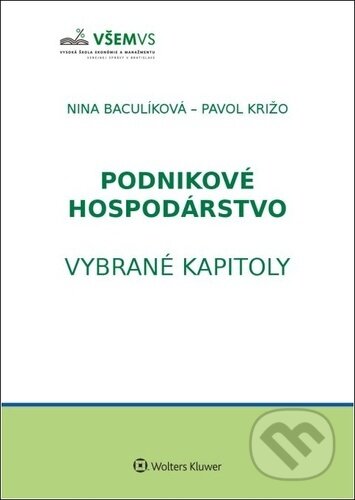Kniha: Podnikové hospodárstvo (Nina Baculíková a Pavol Križo). Wolters Kluwer, 2021 Kniha: Podnikové hospodárstvo (Nina Baculíková a Pavol Križo). Wolters Kluwer, 2021
