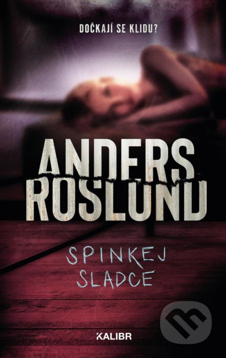 Kniha: Spinkej sladce (Anders Roslund). Kalibr, 2021 Kniha: Spinkej sladce (Anders Roslund). Kalibr, 2021
