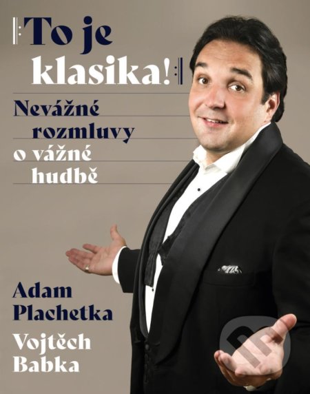 Kniha: To je klasika (Adam Plachetka a Vojtěch Babka). Ikar CZ, 2021 Kniha: To je klasika (Adam Plachetka a Vojtěch Babka). Ikar CZ, 2021
