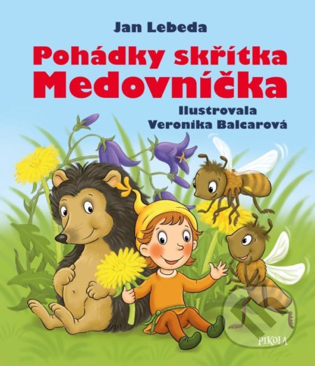 Kniha: Pohádky skřítka Medovníčka (Jan Lebeda). Pikola, 2021 Kniha: Pohádky skřítka Medovníčka (Jan Lebeda). Pikola, 2021