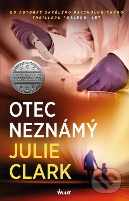 Kniha: Otec neznámý (Julie Clark). Ikar CZ, 2021 Kniha: Otec neznámý (Julie Clark). Ikar CZ, 2021