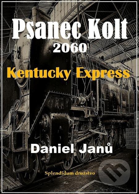 E-kniha: Psanec Kolt 2060 (Daniel Janů). Splendidum družstvo E-kniha: Psanec Kolt 2060 (Daniel Janů). Splendidum družstvo