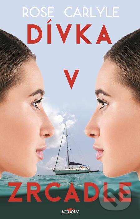 E-kniha: Dívka v zrcadle (Rose Carlyle). Alpress, 2021 E-kniha: Dívka v zrcadle (Rose Carlyle). Alpress, 2021