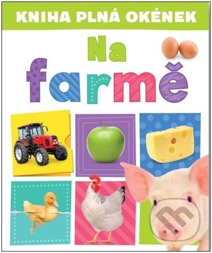 Kniha: Na farmě (Andrew Burgess a Pooja Desai). Svojtka&Co., 2021 Kniha: Na farmě (Andrew Burgess a Pooja Desai). Svojtka&Co., 2021