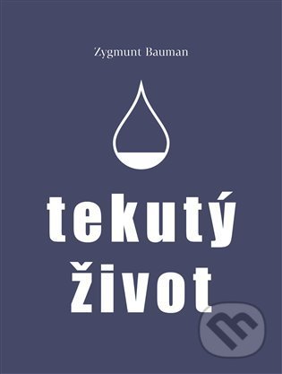 Kniha: Tekutý život (Zygmunt Bauman). Pulchra, 2021 Kniha: Tekutý život (Zygmunt Bauman). Pulchra, 2021
