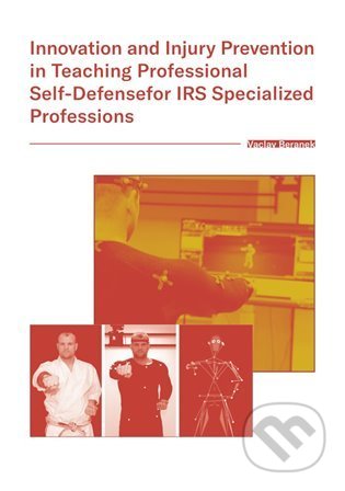 Kniha: Innovation and Injury Prevention in Teaching Professional Self Defensefor IRS Specialized Professions (Václav Beránek). Západočeská univerzita v Plzni, 2021 Kniha: Innovation and Injury Prevention in Teaching Professional Self Defensefor IRS Specialized Professions (Václav Beránek). Západočeská univerzita v Plzni, 2021
