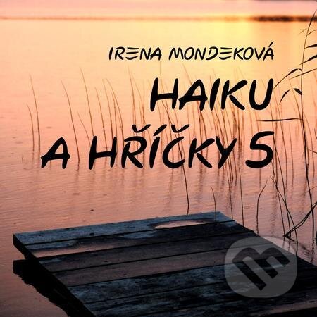 Haiku a hříčky 5 - Irena Mondeková, E-knihy jedou