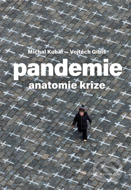 Pandemie: anatomie krize - Michal Kubal, Vojtěch Gibiš, Kniha Zlín, 2021