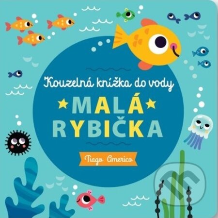Kniha: Malá rybička (Tiago Americo). Svojtka&Co., 2022 Kniha: Malá rybička (Tiago Americo). Svojtka&Co., 2022