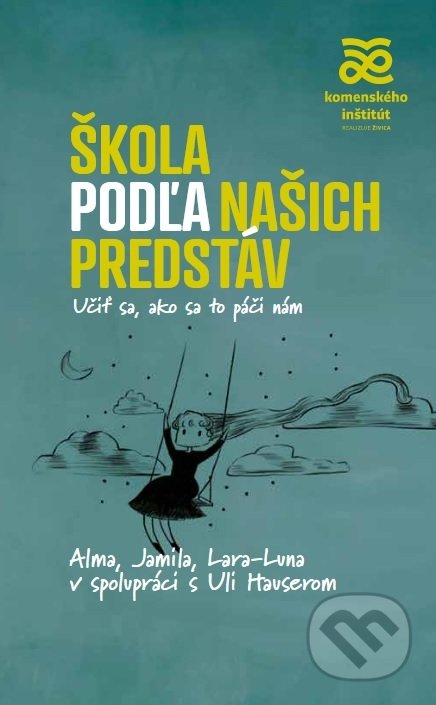 Kniha: Škola podľa našich predstáv (Alma de Zárateová a Jamila Tresselová). Centrum environmentálnej a etickej výchovy ŽIVICA, 2021 Kniha: Škola podľa našich predstáv (Alma de Zárateová a Jamila Tresselová). Centrum environmentálnej a etickej výchovy ŽIVICA, 2021