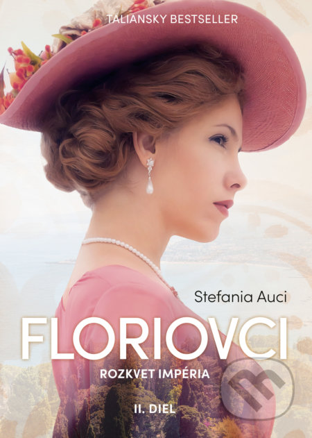 Kniha: Floriovci - Rozkvet impéria (Stefania Auci). Metafora, 2022 Kniha: Floriovci - Rozkvet impéria (Stefania Auci). Metafora, 2022