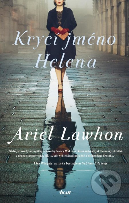 Kniha: Krycí jméno Helena (Ariel Lawhon). Ikar CZ, 2021 Kniha: Krycí jméno Helena (Ariel Lawhon). Ikar CZ, 2021