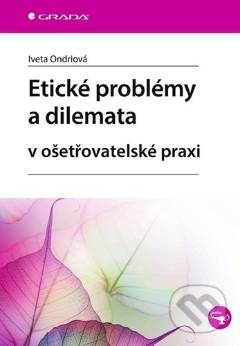 Kniha: Etické problémy a dilemata (Iveta Ondriová). Grada, 2021 Kniha: Etické problémy a dilemata (Iveta Ondriová). Grada, 2021