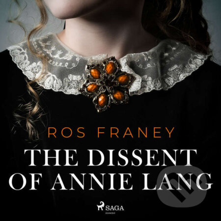 Audiokniha: The Dissent of Annie Lang (EN) (Ros Franey). Saga Egmont, 2021 Audiokniha: The Dissent of Annie Lang (EN) (Ros Franey). Saga Egmont, 2021