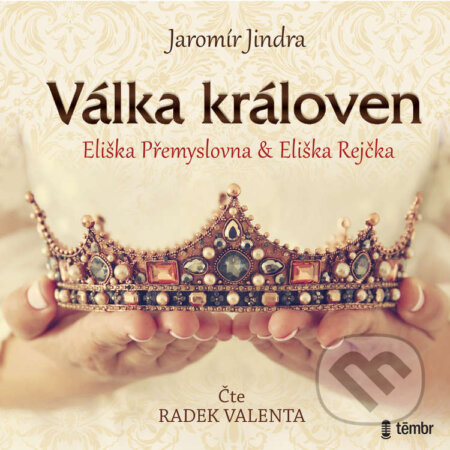 Audiokniha: Válka královen - Eliška Přemyslovna a Eliška Rejčka (Jaromír Jindra). Témbr, 2021 Audiokniha: Válka královen - Eliška Přemyslovna a Eliška Rejčka (Jaromír Jindra). Témbr, 2021