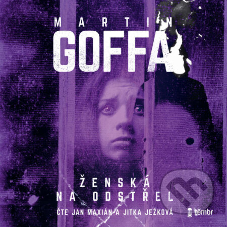 Audiokniha: Ženská na odstřel (Martin Goffa). Témbr, 2021 Audiokniha: Ženská na odstřel (Martin Goffa). Témbr, 2021