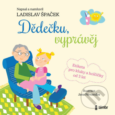 Audiokniha: Dědečku, vyprávěj (Ladislav Špaček). Témbr, 2021 Audiokniha: Dědečku, vyprávěj (Ladislav Špaček). Témbr, 2021