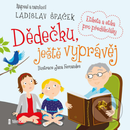 Audiokniha: Dědečku, ještě vyprávěj (Ladislav Špaček). Témbr, 2021 Audiokniha: Dědečku, ještě vyprávěj (Ladislav Špaček). Témbr, 2021