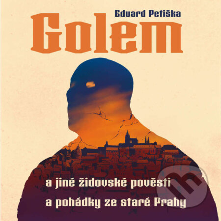 Audiokniha: Golem a jiné židovské pověsti a pohádky ze staré Prahy (Eduard Petiška). Tympanum, 2021 Audiokniha: Golem a jiné židovské pověsti a pohádky ze staré Prahy (Eduard Petiška). Tympanum, 2021