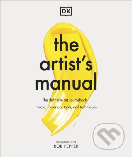 The Artist&#039;s Manual - Rob Pepper, Dorling Kindersley, 2021