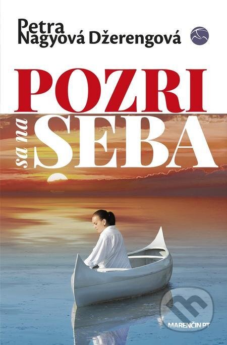E-kniha: Pozri sa na seba (Petra Nagyová Džerengová). Marenčin PT E-kniha: Pozri sa na seba (Petra Nagyová Džerengová). Marenčin PT