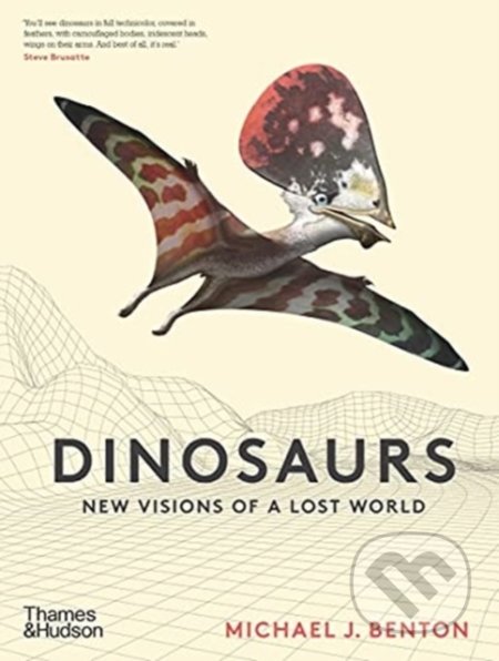Kniha: Dinosaurs (Michael J. Benton). Thames & Hudson, 2021 Kniha: Dinosaurs (Michael J. Benton). Thames & Hudson, 2021